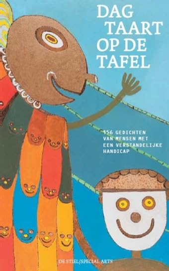 Dag taart op de tafel: 157 gedichten van mensen met een verstandelijke handicap book