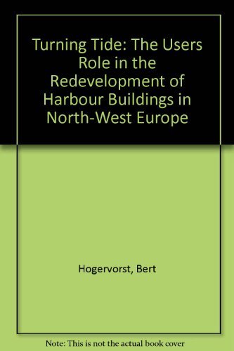 Turning Tide: The Users Role in the Redevelopment of Harbour Buildings in North-West Europe book