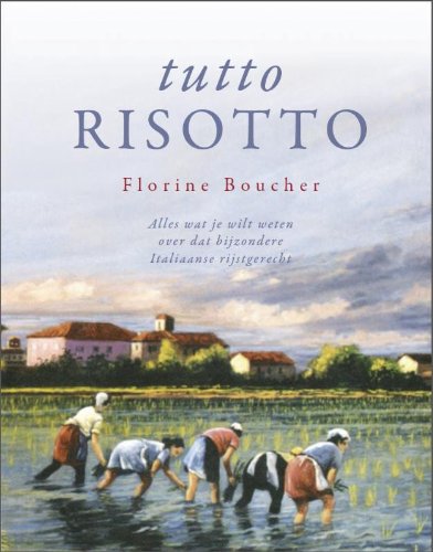Tutto risotto: alles wat je wilt weten over dat bijzondere Italiaanse rijstgerecht book