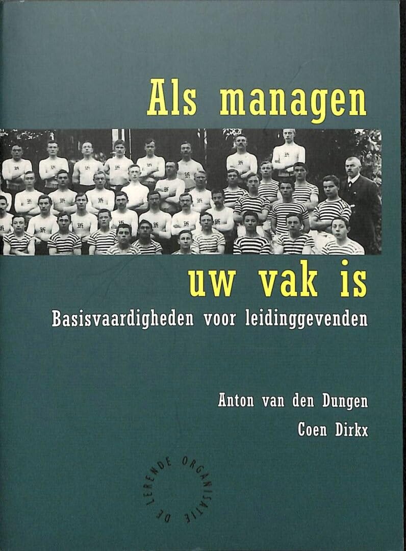De lerende organisatie Als managen uw vak is: basisvaardigheden voor leidinggevenden Books