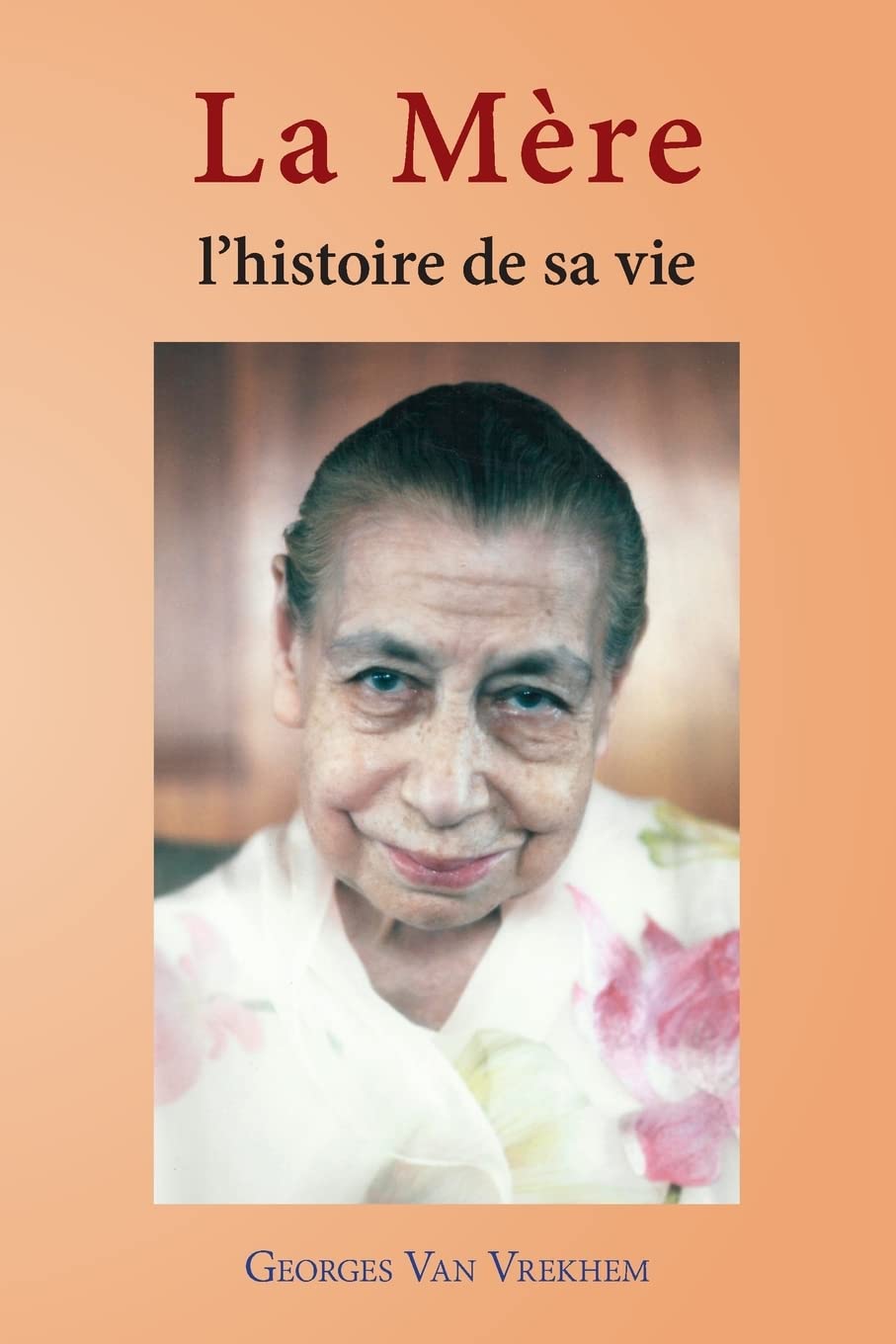La Mère: L'histoire de sa vie Inspiring women