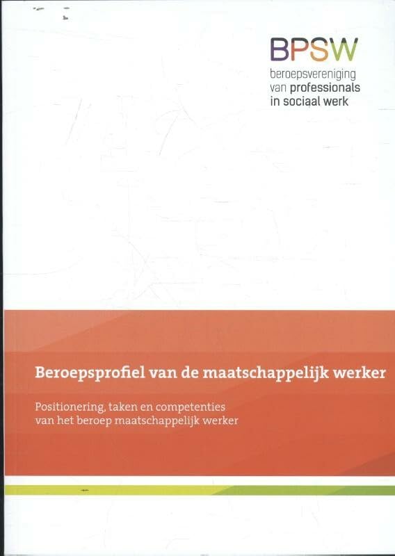 Beroepsprofiel van de maatschappelijk werker: positionering, taken en competenties van het beroep maatschappelijk werker book