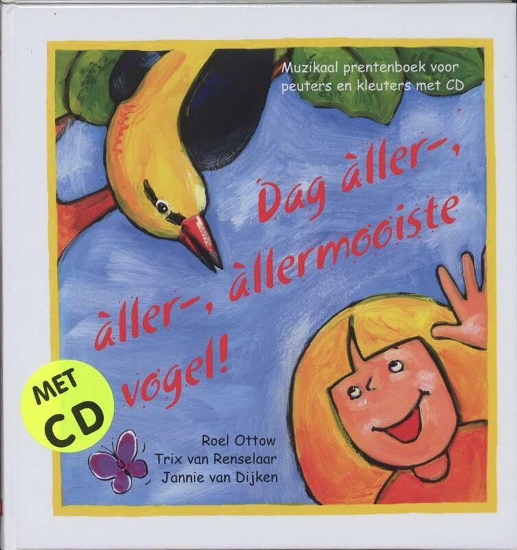 Dag aller-, aller-, allermooiste vogel!: een muzikaal prentenboek book