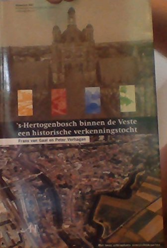 's-Hertogenbosch binnen de veste: een historische verkenningstocht : incl. twee uitklapbare kaarten book