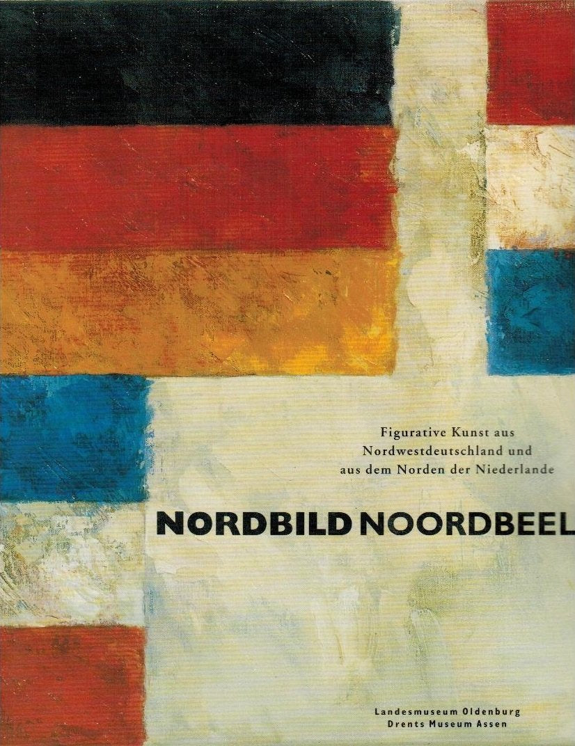 Nordbild : figurative Kunst aus Nordwestdeutschland und aus dem Norden der Niederlande ; Books
