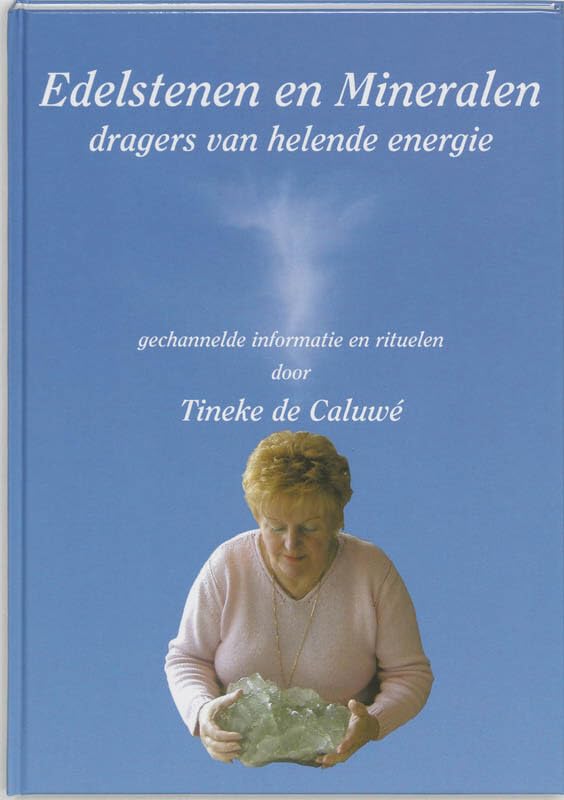 Edelstenen en mineralen: dragers van helende energie : gechannelde informatie en rituelen book