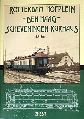 Rotterdam Hofplein, Den Haag, Scheveningen Kurhaus. Hoe het spoor elektrisch werd Books