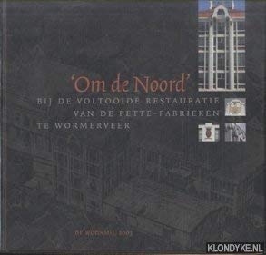 Om de Noord bij de voltooiing van de restauratie van de Pette-Fabrieken te Wormerveer Books