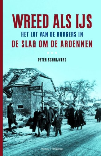 Wreed als ijs: het lot van de burgers in de Slag om de Ardennen Politics & History