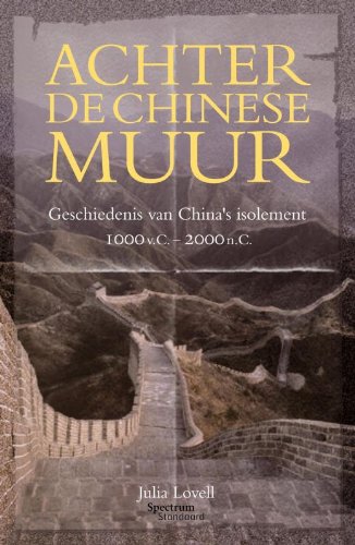 Achter de Chinese muur: geschiedenis van China's isolement 1000 v.C - 2000 n.C book