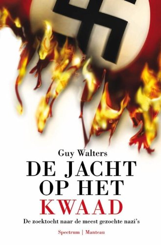 De jacht op het kwaad: de zoektocht naar de meest gezochte nazi's book