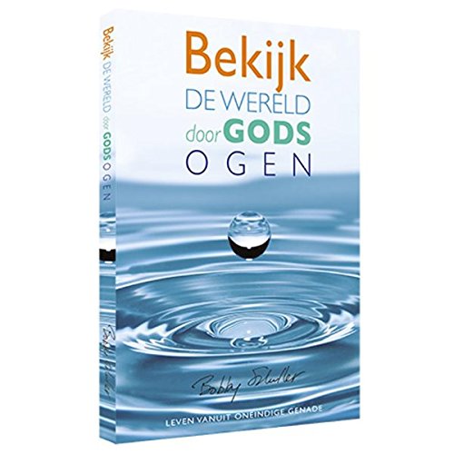 Bekijk de wereld door Gods ogen: leven vanuit oneindige genade book
