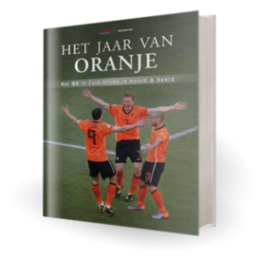Het jaar van Oranje: het WK in Zuid-Afrika in woord en beeld Sports Books