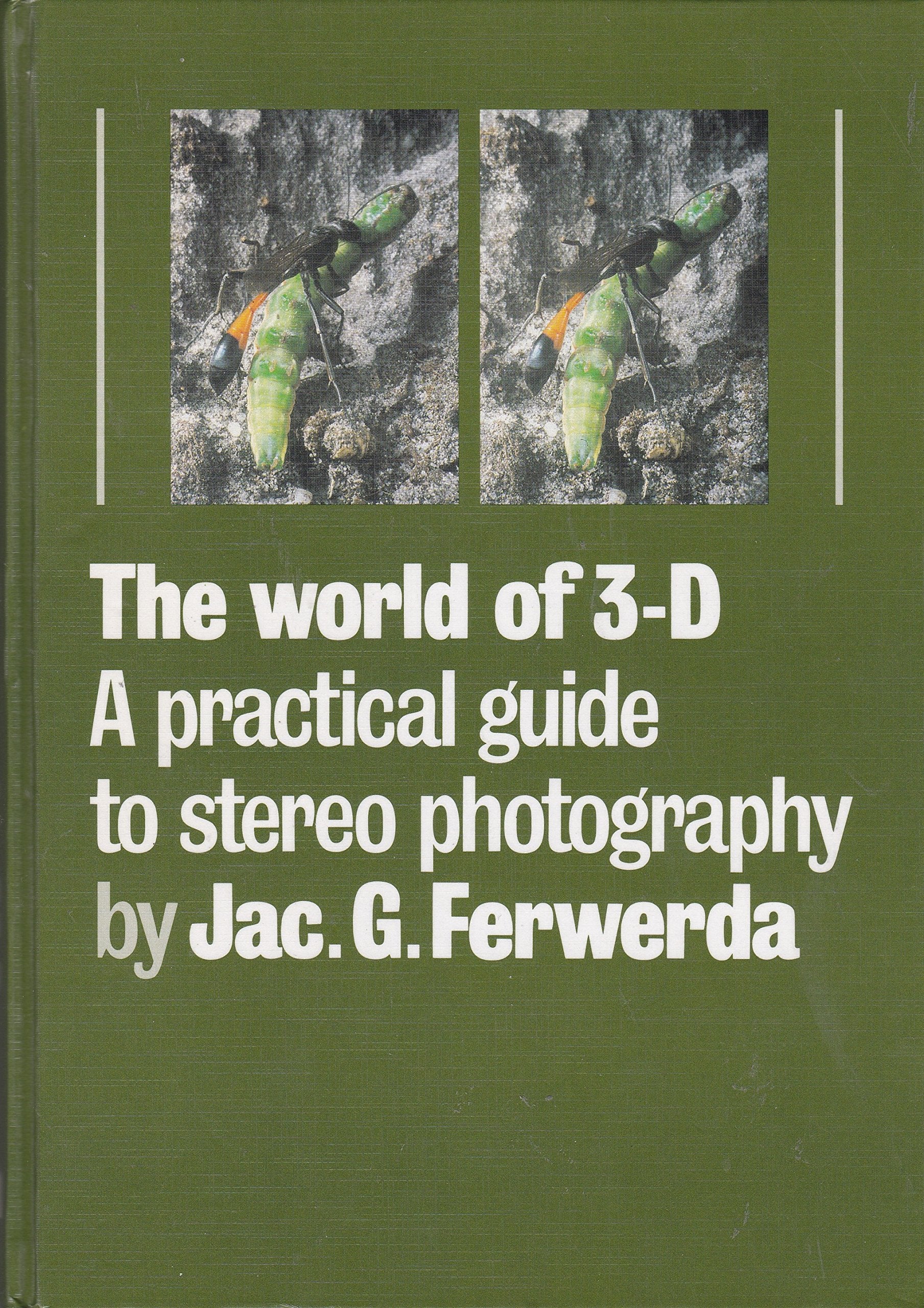 The World Of 3-D: A Practical Guide To Stereo Photography (Photographic Reprint) PLUS supplement Jacobus G. Ferwerda - The Man of 3D Books