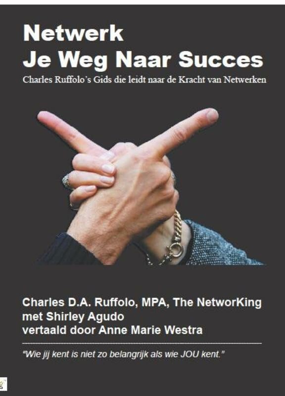 Netwerk je weg naar succes: Charles Ruffolo's gids die leidt naar de kracht van netwerken Business, Finance & Career