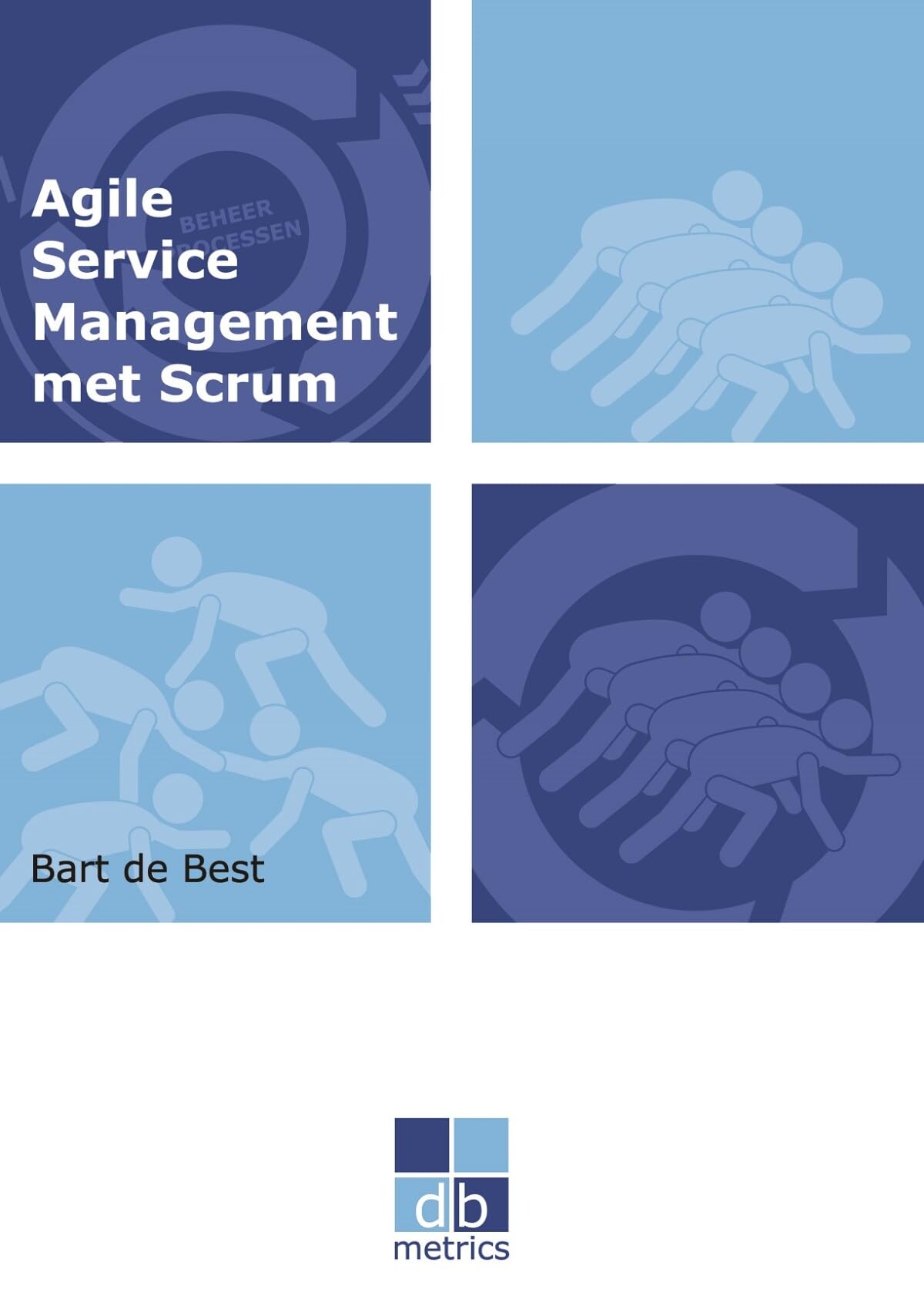 Agile Service Management met Scrum: op weg naar een gezonde balans tussen dynamiek van het ontwikkelen en de stabiliteit van het beheren van de informatievoorziening book
