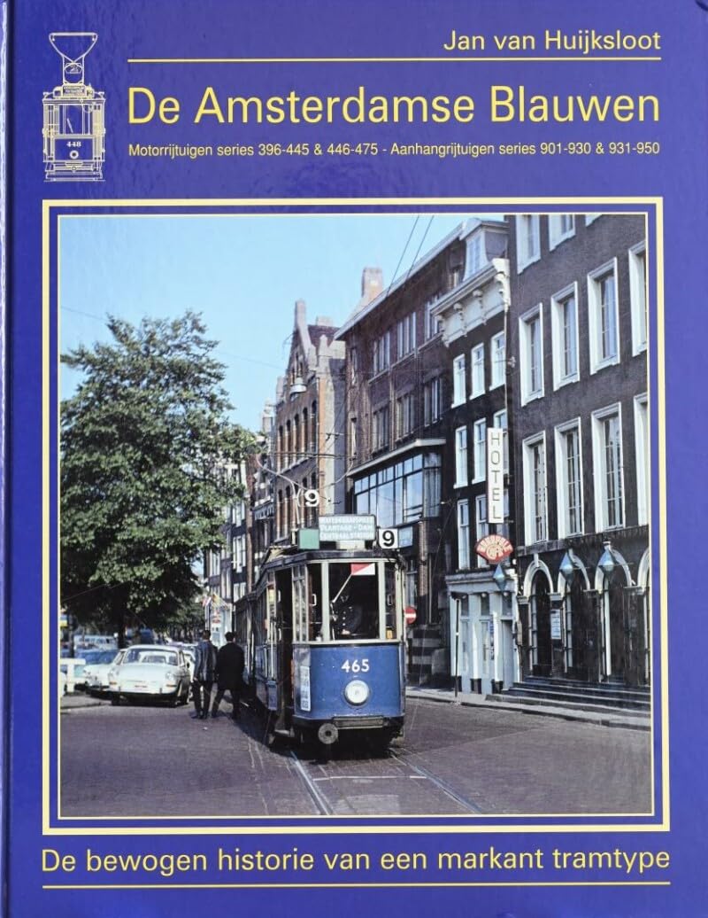 De Amsterdamse blauwen: de bewogen historie van een tramtype: motorrijtuigen serie 396-445 & 446-475 ; Aanhangrijtuigen series 901-930 & 931-950 book