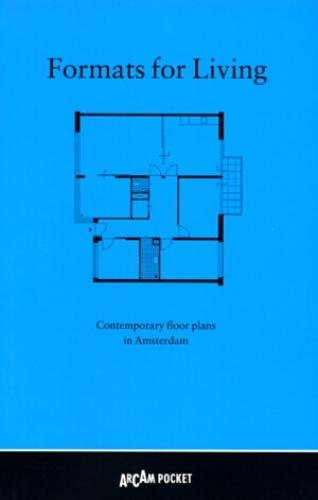 Formats for Living: Contemporary Floor Plans in Amsterdam (Arcam pocket, 12) Architecture