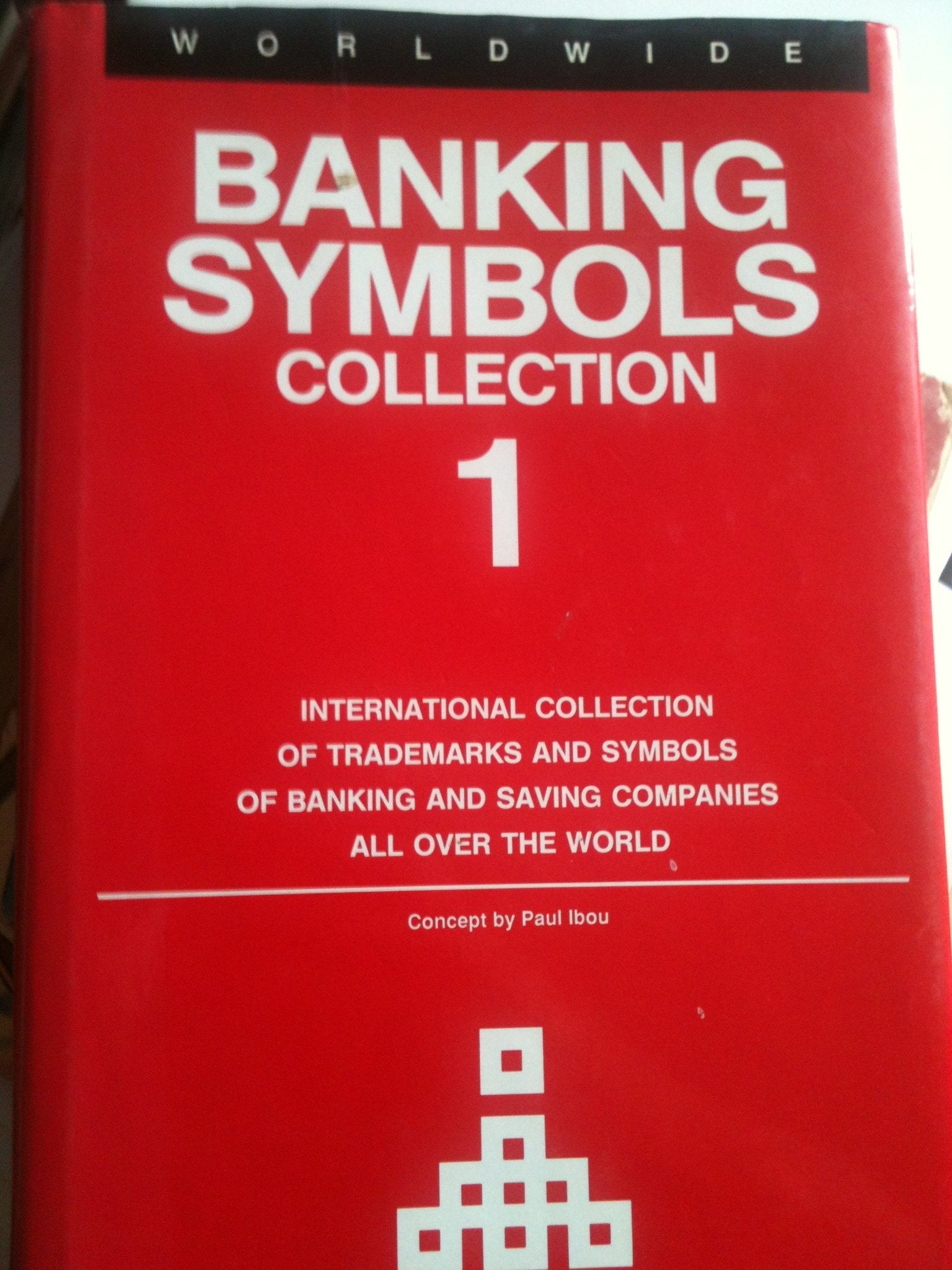 Banking Symbols Collection: International Collection of Trademarks and Symbols of Banking and Saving Companies All over the World book