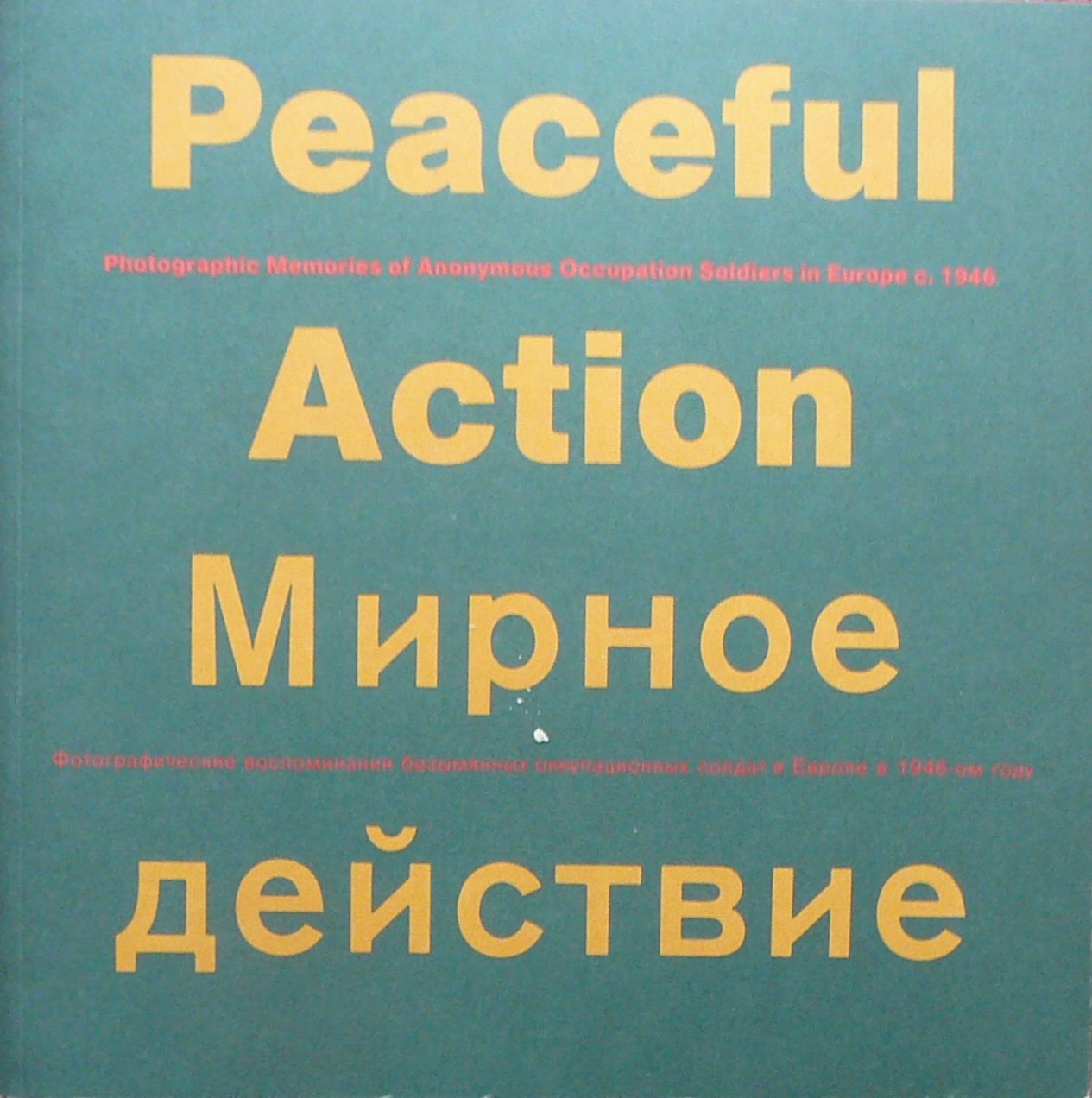 Peaceful Action: Photographic Memories Of Anonymous Occupation Soldiers In Europe Circa. 1946 (SCARCE FIRST EDITION, FIRST PRINTING) book