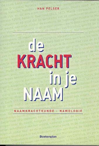 De kracht in je naam: naamkrachtkunde book
