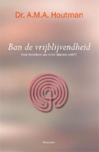 Ban de vrijblijvendheid: hoe bereiken we onze doelen echt book