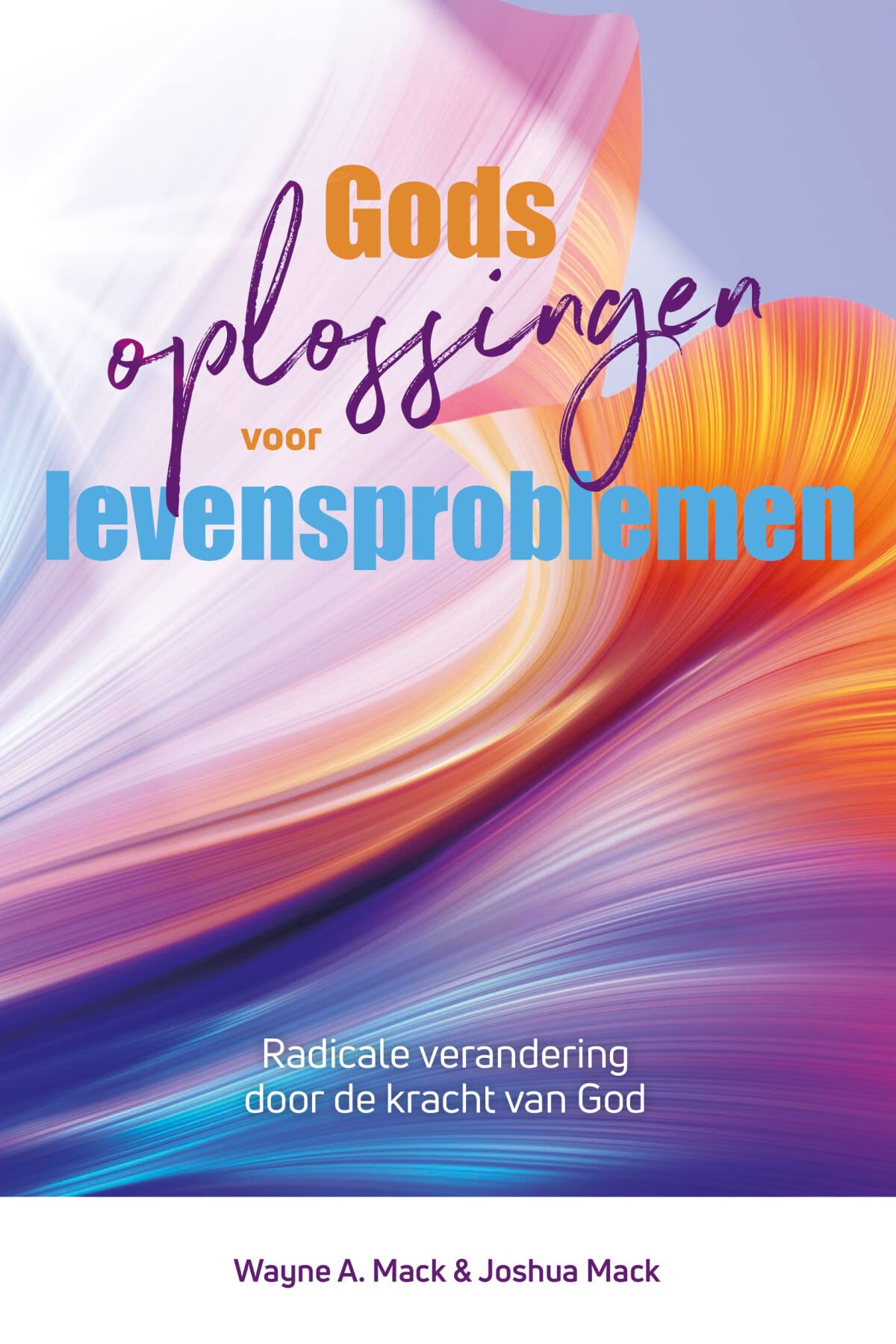 Gods oplossingen voor levensproblemen: Radicale verandering door de kracht van God book
