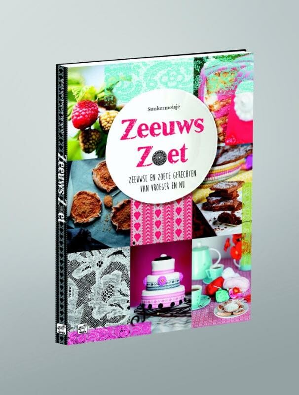 Zeeuws zoet: zoete Zeeuwse gerechten van vroeger en nu book