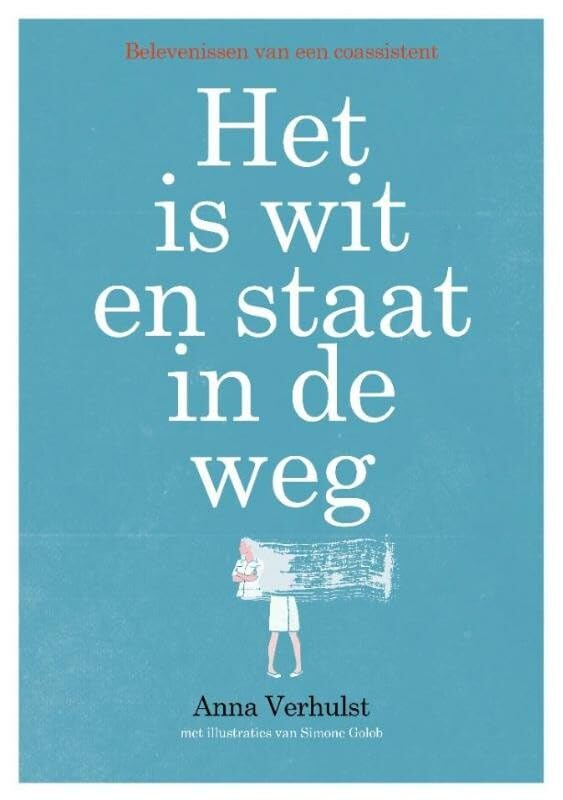 Het is wit en staat in de weg: belevenissen van een coassistent Books