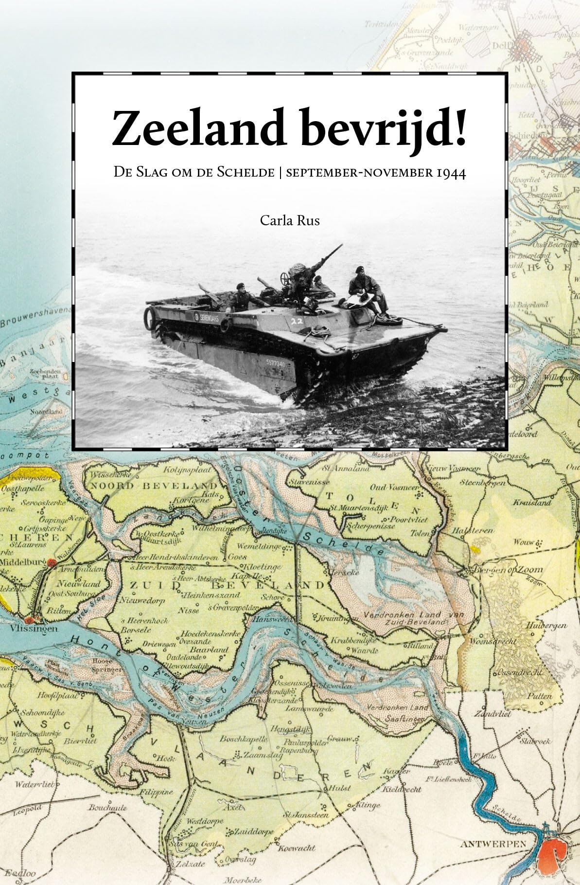 Zeeland bevrijd !: De slag om de Schelde, september- november 1944 book