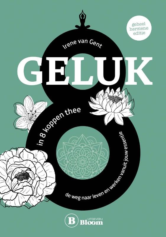 Geluk in 8 koppen thee: De weg naar leven en werken vanuit jouw essentie book
