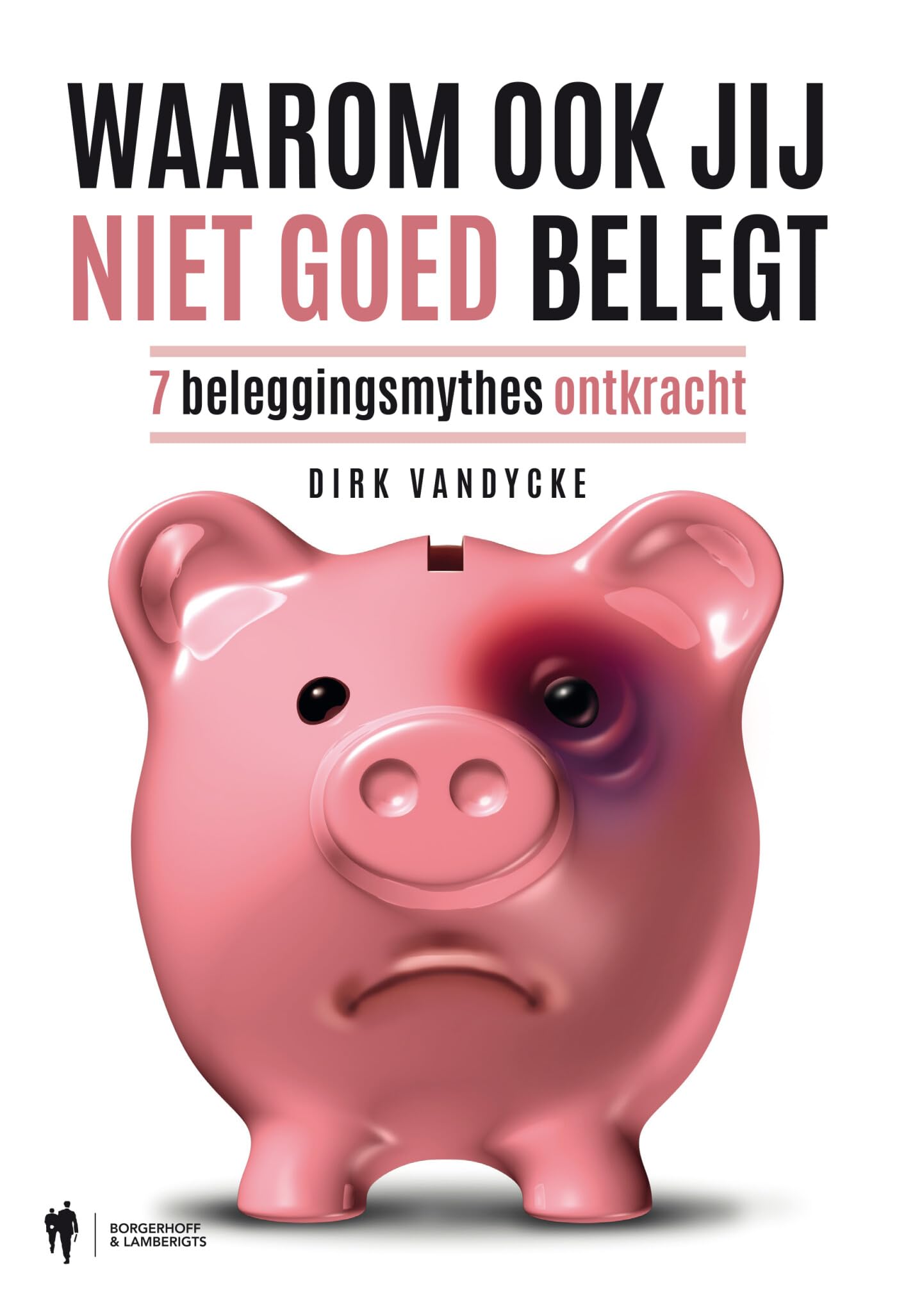 Waarom ook jij niet goed belegt: 7 beleggingsmythes ontkracht Business & Technology