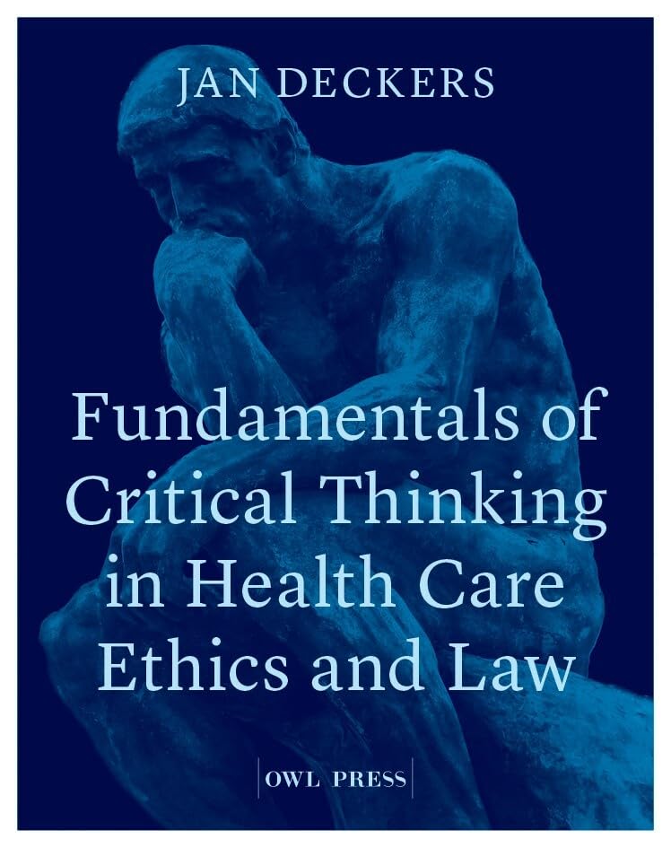 Fundamentals of Critical Thinking in Health Care Ethics and Law Books