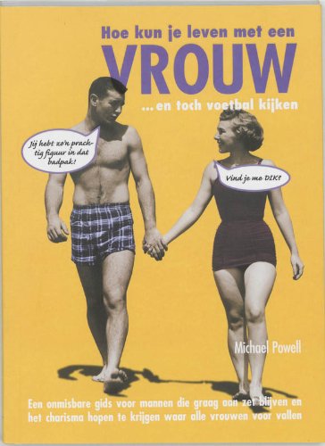 Hoe kun je leven met een vrouw ... en toch voetbal kijken book