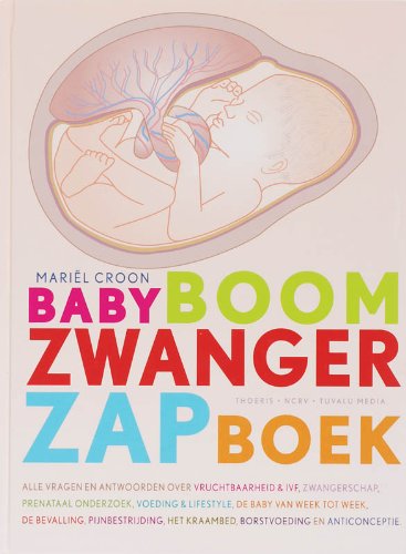 Babyboom zwanger zap boek: alle vragen en antwoorden over vruchtbaarheid & IVF, zwangerschap, prenataal onderzoek, voeding & lifestyle, de baby van ... het kraambed, borstvoeding en anticonceptie Parents & Children