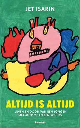 Altijd is altijd: leven en dood van een jongen met autisme en een schisis book