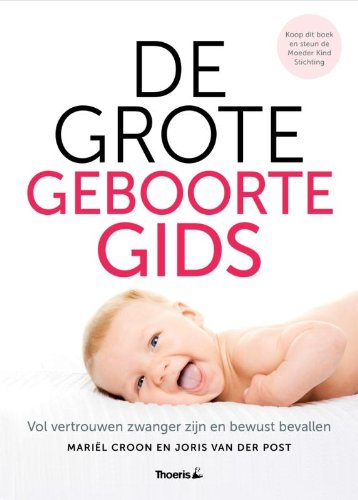 Grote geboortegids: vol vertrouwen zwanger en bewust bevallen Parents & Children