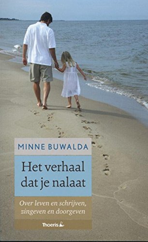 Het verhaal dat je nalaat: over leven schrijven zingeven en doorgeven book