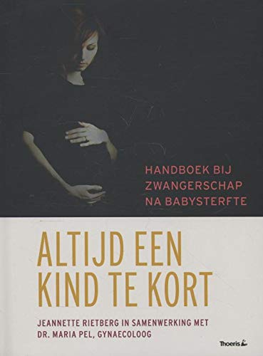 Altijd een kind te kort: handboek bij zwangerschap na babysterfte book