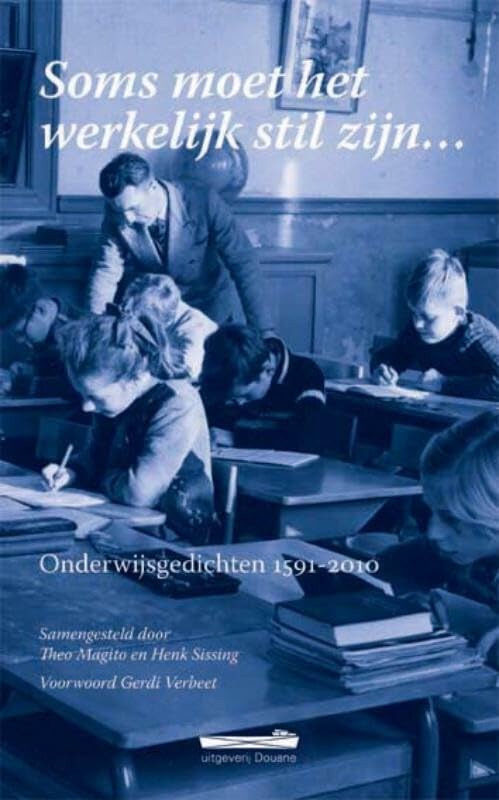 Soms moet het werkelijk stil zijn…: Onderwijsgedichten 1591-2010 book