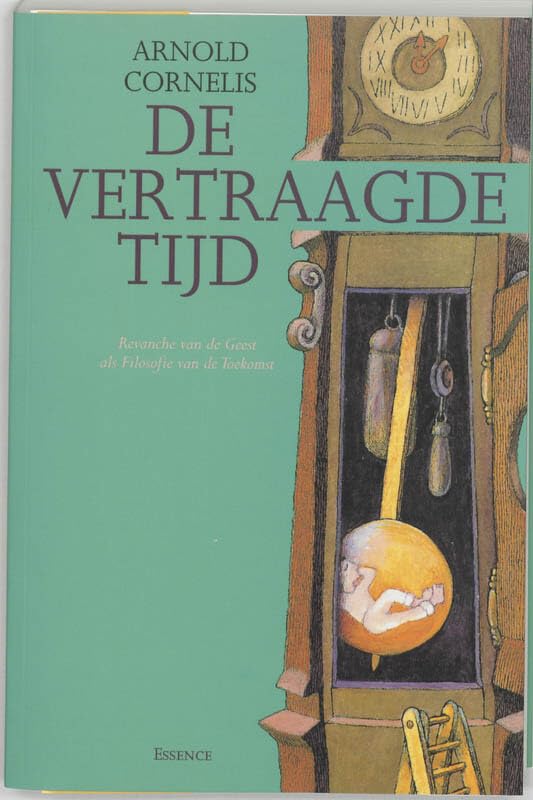 De vertraagde tijd: revanche van de geest als filosofie van de toekomst book