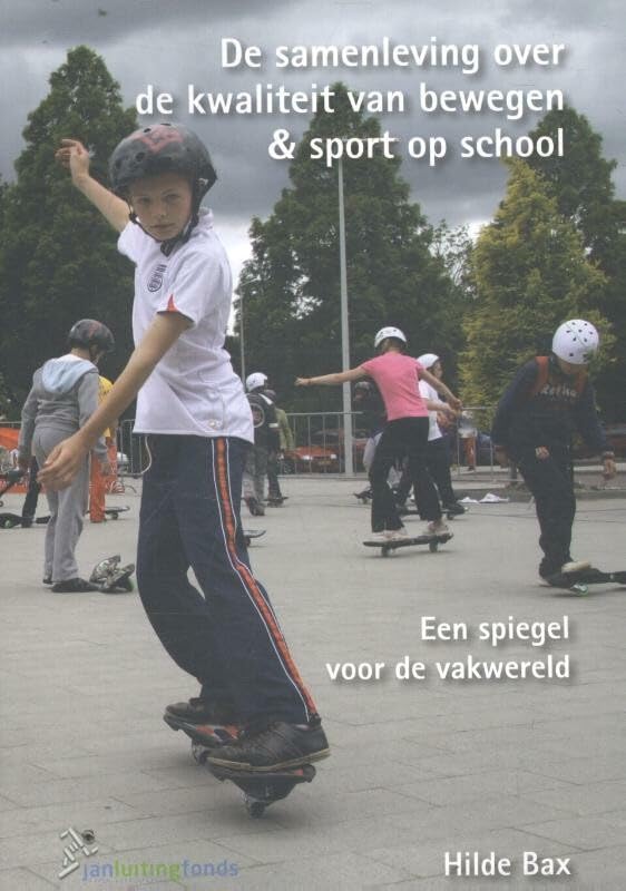De samenleving over de kwaliteit van bewegen & sport op school ; the society on the quality of physical education at school: een spiegel voor de vakwereld ; a mirror for the professional book