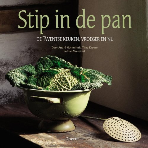 Stip in de Pan: de Twentse keuken, vroeger en nu book