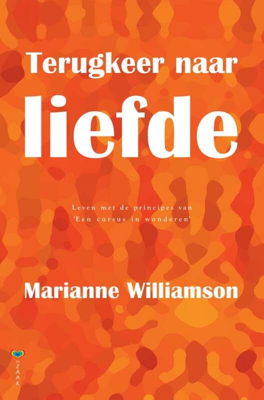 Terugkeer naar liefde: leven met de principes van A course in miracles Business, Finance & Career