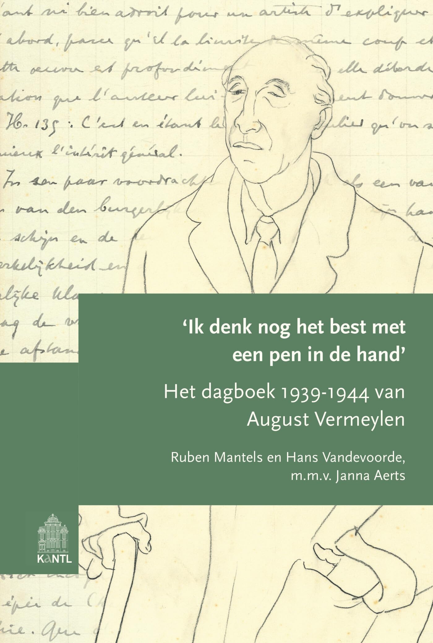 Ik denk nog het best met een pen in de hand: het dagboek 1939-1944 van August Vermeylen Biographies