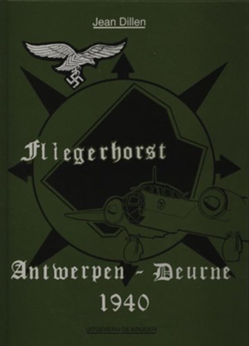 Fliegerhorst: Antwerpen-Deurne 1940 (From the war diary of the airfield Deurne, 1) Hobbies & Crafts