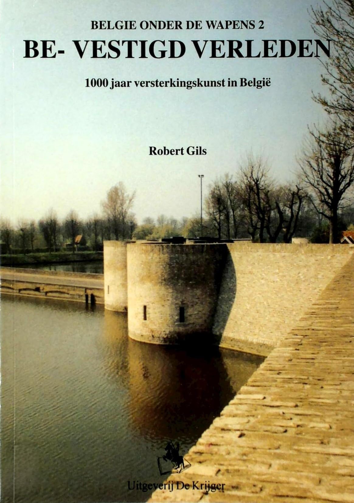 Be-vestigd verleden: 1000 jaar versterkingskunst in België (België onder de wapens, 2) Social Sciences