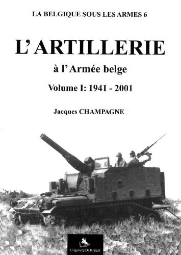L'Artillerie a l'armee belge 1 1941-2001 (Belgie onder de wapens, 12) Social Sciences