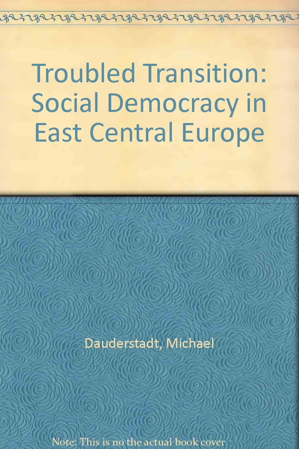 Troubled Transition. Social Democracy in East Central Europe Books