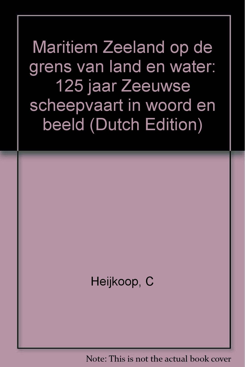 Maritiem Zeeland op de grens van land en water: 125 jaar Zeeuwse scheepvaart in woord en beeld book